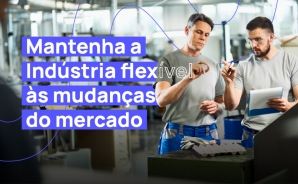 Imagem do post Mudanças no mercado: como tornar a indústria flexível para se adaptar