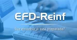 Imagem do post EFD-Reinf  - Sua empresa está preparada para esse novo desafio?