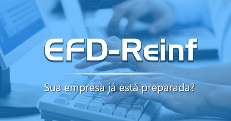 Imagem do post EFD-Reinf - Sua empresa está preparada para esse novo desafio?