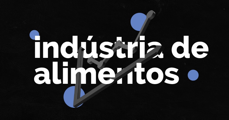 Crescimento da indústria de alimentos: números e tendências
